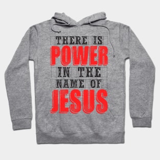 There Is Power In The Name Of Jesus Hoodie